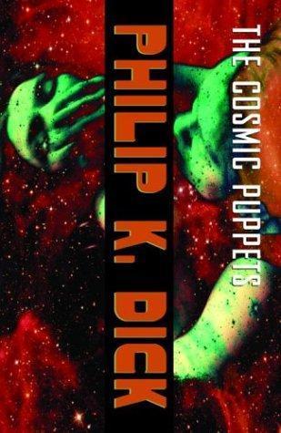 Philip K. Dick: The Cosmic Puppets