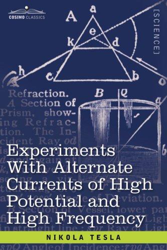 Nikola Tesla: Experiments With Alternate Currents of High Potential and High Frequency (Paperback, 2007, Cosimo Classics)