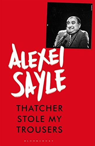 Thatcher Stole My Trousers (Hardcover, 2016, Bloomsbury Circus)