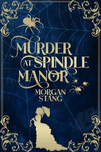 Morgan Stang: Murder at Spindle Manor (Paperback, 2022, Independently Published (Morgan Stang))