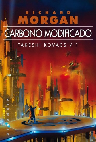 Natalia Cervera de la Torre, Richard Morgan, Alejandro Terán Dueñas, Andrea Montero Cusset, Alejo Cuervo Rieger, Juanma Barranquero Ríos, Sara Martín Alegre: Carbono modificado (Paperback, Spanish language, 2016, Ediciones Gigamesh)