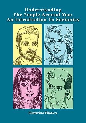 Understanding The People Around You An Introduction To Socionics (2010, Msi Press)