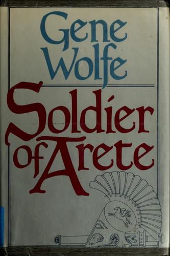 Gene Wolfe: Soldier of Arete (1989, T. Doherty Associates)