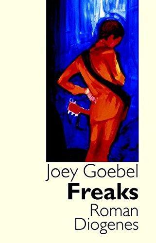 Joey Goebel: Freaks (German language, 2006)