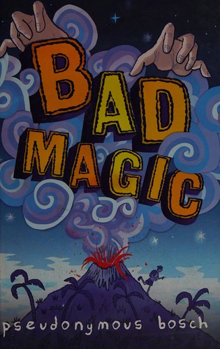 Pseudonymous Bosch: Bad magic (2014, Scholastic Inc., Little, Brown Books for Young Readers)