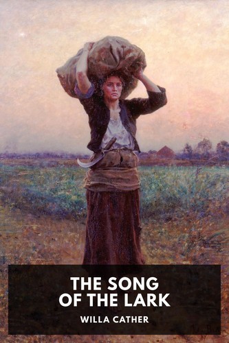 Willa Cather: Song of the Lark (2021, Independently Published)