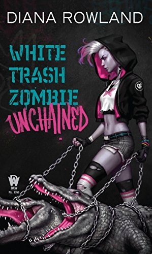 White Trash Zombie Unchained (Paperback, 2017, DAW)