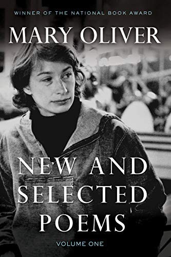 Mary Oliver: New and selected poems (Hardcover, 2004, Beacon Press)