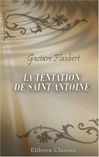 Gustave Flaubert: La tentation de Saint Antoine (Paperback, French language, 2001, Adamant Media Corporation)