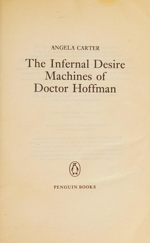 Angela Carter: The  infernal desire machines of Doctor Hoffman (1982, Penguin Books)