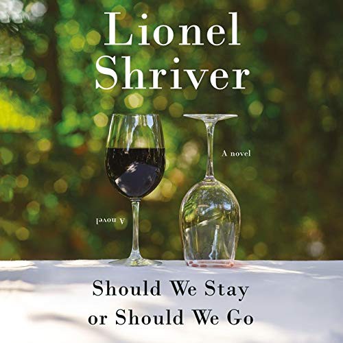 Lionel Shriver: Should We Stay or Should We Go (AudiobookFormat, 2021, HarperCollins B and Blackstone Publishing)