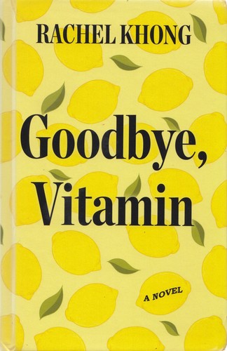 Rachel Khong: Goodbye, Vitamin (Hardcover, 2017, Thorndike Press)