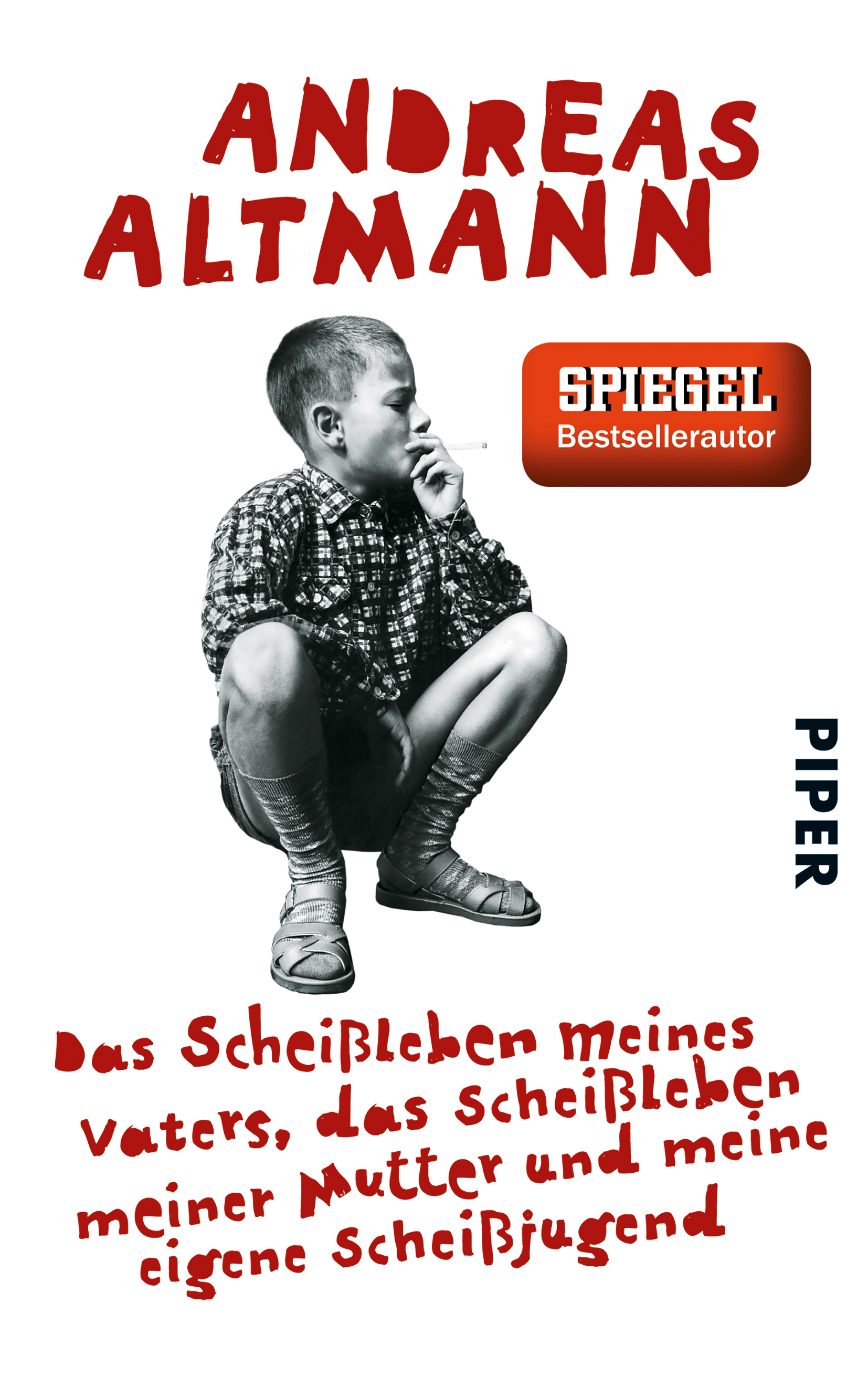 Andreas Altmann: Das Scheissleben meines Vaters, das Scheissleben meiner Mutter und meine eigene Scheissjugend (German language, 2011, Piper)