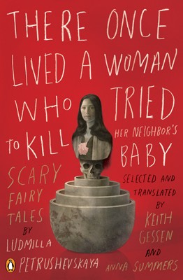 Li͡udmila Petrushevskai͡a: There once lived a woman who tried to kill her neighbor's baby (Paperback, 2009, Penguin Books)