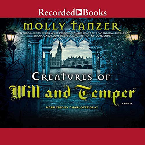 Molly Tanzer: Creatures of Will and Temper (AudiobookFormat, 2018, Recorded Books, Inc. and Blackstone Publishing)