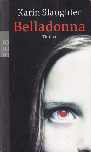 Karin Slaughter: Belladonna (German language, 2009, Rowohlt Taschenbuch Verlag)