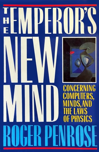 The emperor's new mind (1989, Oxford University Press)
