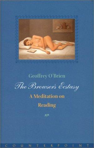 Geoffrey O'Brien: Browser's Ecstasy (Paperback, 2003, Counterpoint)