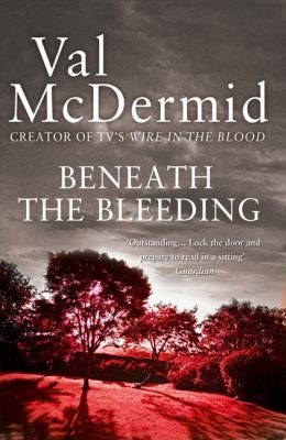 Beneath the Bleeding Val McDermid (2010, Harper)