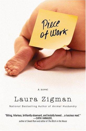 Laura Zigman: Piece of Work (Paperback, 2007, Grand Central Publishing)