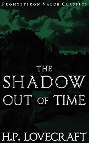 The Shadow Out of Time (Paperback, 2010, Prohyptikon Publishing Inc.)