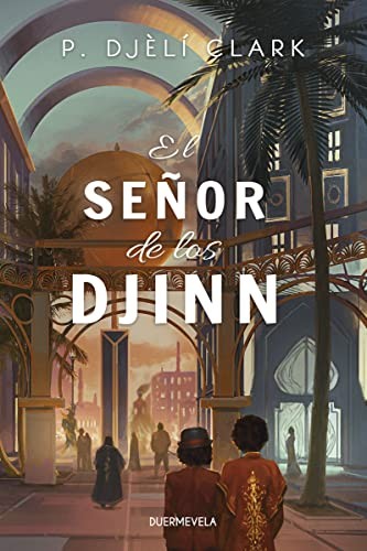 P. Djèlí Clark, Rebeca Cardeñoso, Sofía Sanz: El Señor de los Djinn (Paperback, 2022, Duermevela Ediciones)