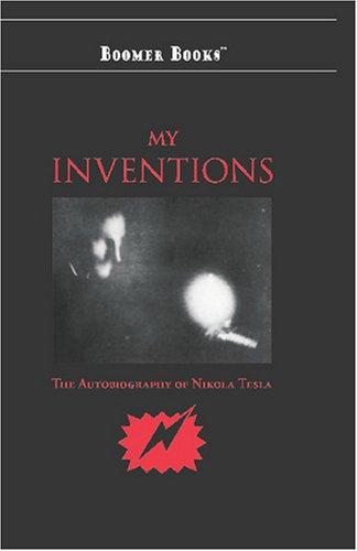 Nikola Tesla: My Inventions (Paperback, 2007, Boomer Books)