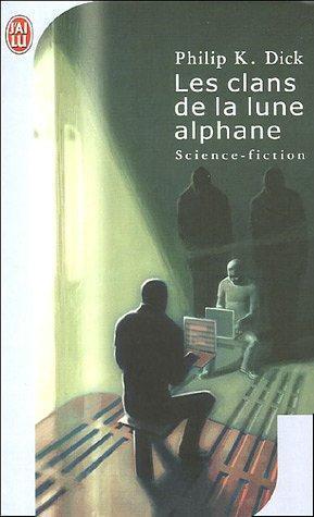 Philip K. Dick: Les clans de la lune alphane (French language, 2006)