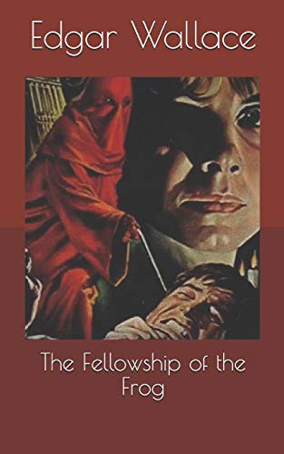 Edgar Wallace: The Fellowship of the Frog (Paperback, 2020, Independently Published, Independently published)