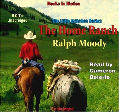 Ralph Moody: The Home Ranch (AudiobookFormat, 2001, Books in Motion)