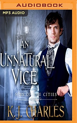 Matthew Lloyd Davies, K.J. Charles: Unnatural Vice, An (AudiobookFormat, 2017, Audible Studios on Brilliance Audio)