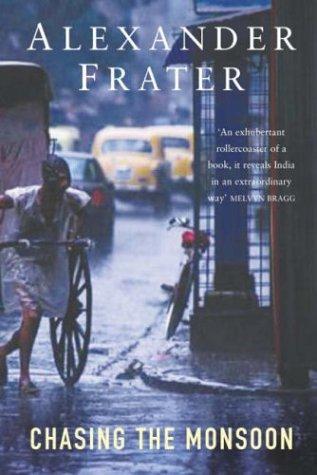 Alexander Frater: Chasing the Monsoon (Paperback, 2005, Picador)