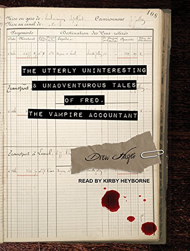 Drew Hayes, Kirby Heyborne: The Utterly Uninteresting and Unadventurous Tales of Fred, the Vampire Accountant (AudiobookFormat, 2015, Tantor Audio)