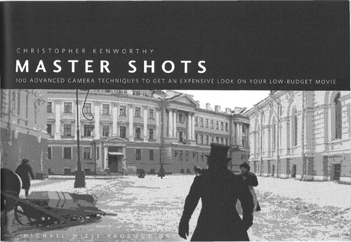 Christopher Kenworthy: Master shots (2009, Michael Wiese Productions)