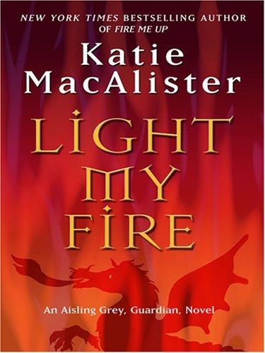 Katie MacAlister: Light My Fire (Hardcover, 2007, Thorndike Press)