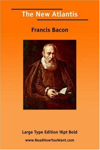 Francis Bacon: The New Atlantis (Large Print) (Paperback, 2006, ReadHowYouWant.com)