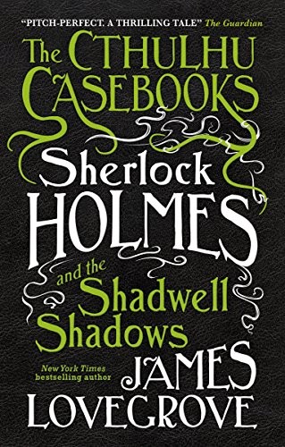 Sherlock Holmes and the Shadwell Shadows (The Cthulhu Casebooks) (2017, Titan Books)