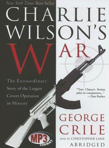 George Crile III: Charlie Wilson's War (AudiobookFormat, 2005, Blackstone Audiobooks)