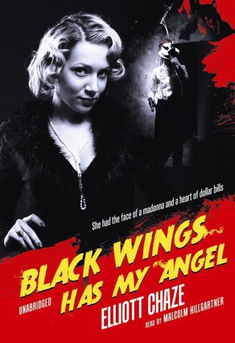 Malcolm Hillgartner, Elliott Chaze: Black Wings Has My Angel (AudiobookFormat, Blackstone Audiobooks, Blackstone Audio, Inc.)