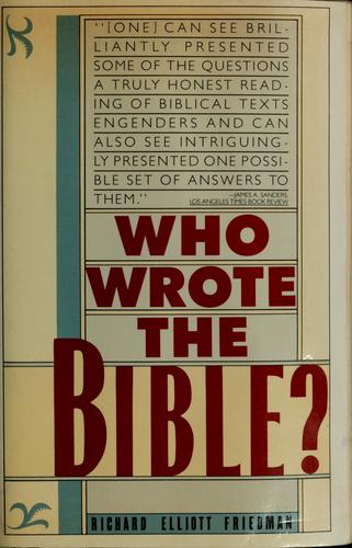 Richard Elliott Friedman: Who wrote the Bible? (1989, Perennial Library)