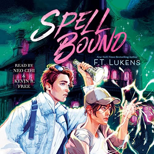 F. T. Lukens: Spell Bound (AudiobookFormat, 2023, Simon & Schuster Audio and Blackstone Publishing)