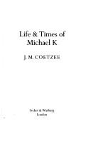 Life & times of Michael K (1983, Secker & Warburg)