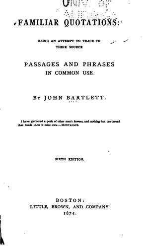 John Bartlett: Familiar quotations (1874, Little, Brown and company)