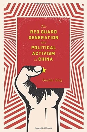 Guobin Yang: The Red Guard Generation and Political Activism in China (Paperback, Columbia University Press)