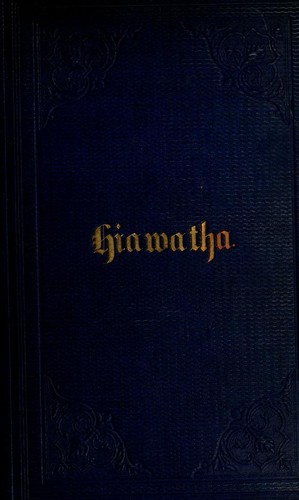 Henry Wadsworth Longfellow: The song of Hiawatha. (1856, Ticknor and Fields)
