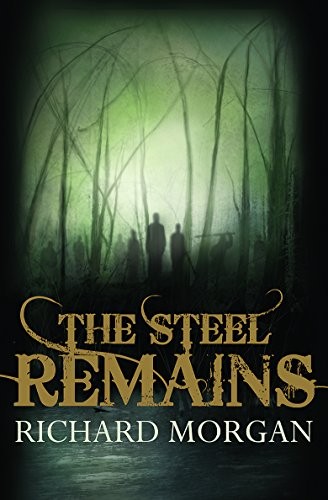 Richard Morgan: The Steel Remains (2008, Gollancz (UK))