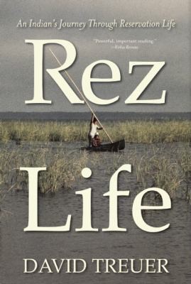 David Treuer: Rez Life (2013, Grove Press)