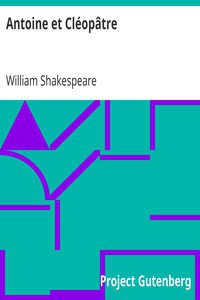 William Shakespeare: Antoine et Cléopâtre (French language, 2005, Project Gutenberg)