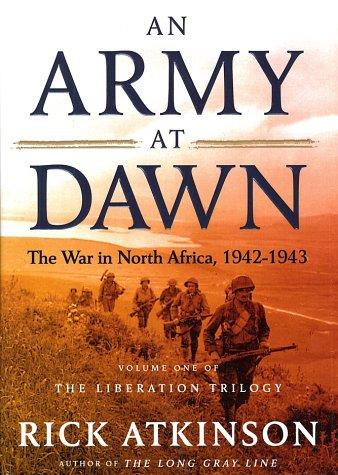 Rick Atkinson: An army at dawn (2002, Henry Holt & Co.)