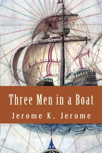 Jerome K. Jerome: Three Men in a Boat (Paperback, 2016, Createspace Independent Publishing Platform, CreateSpace Independent Publishing Platform)